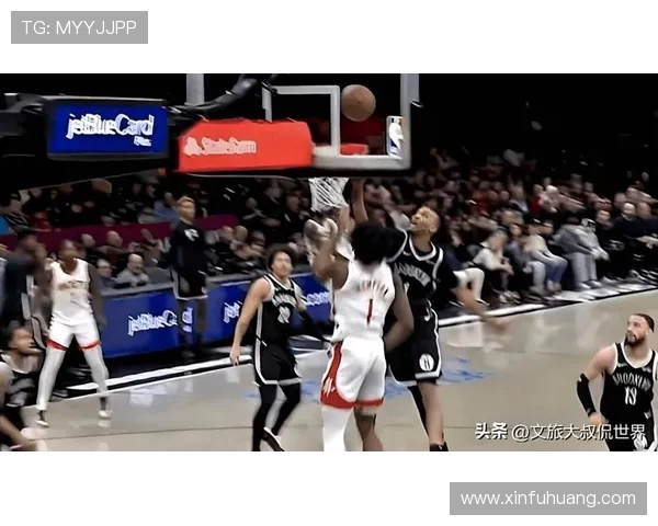 篮网与火箭精彩对决NBA直播全程回顾与分析 篮网与火箭精彩对决NBA直播全程回顾与分析